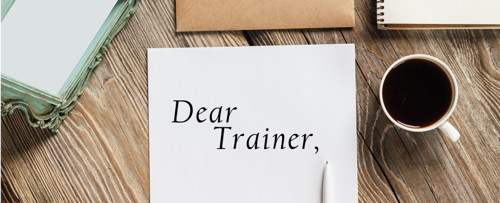 Dear Trainer,