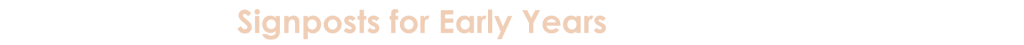Signposts for Early Years